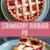 Two-photo collage of baked strawberry rhubarb pie with lattice crust and a slice on a green plate, labeled with "Strawberry Rhubarb Pie".
