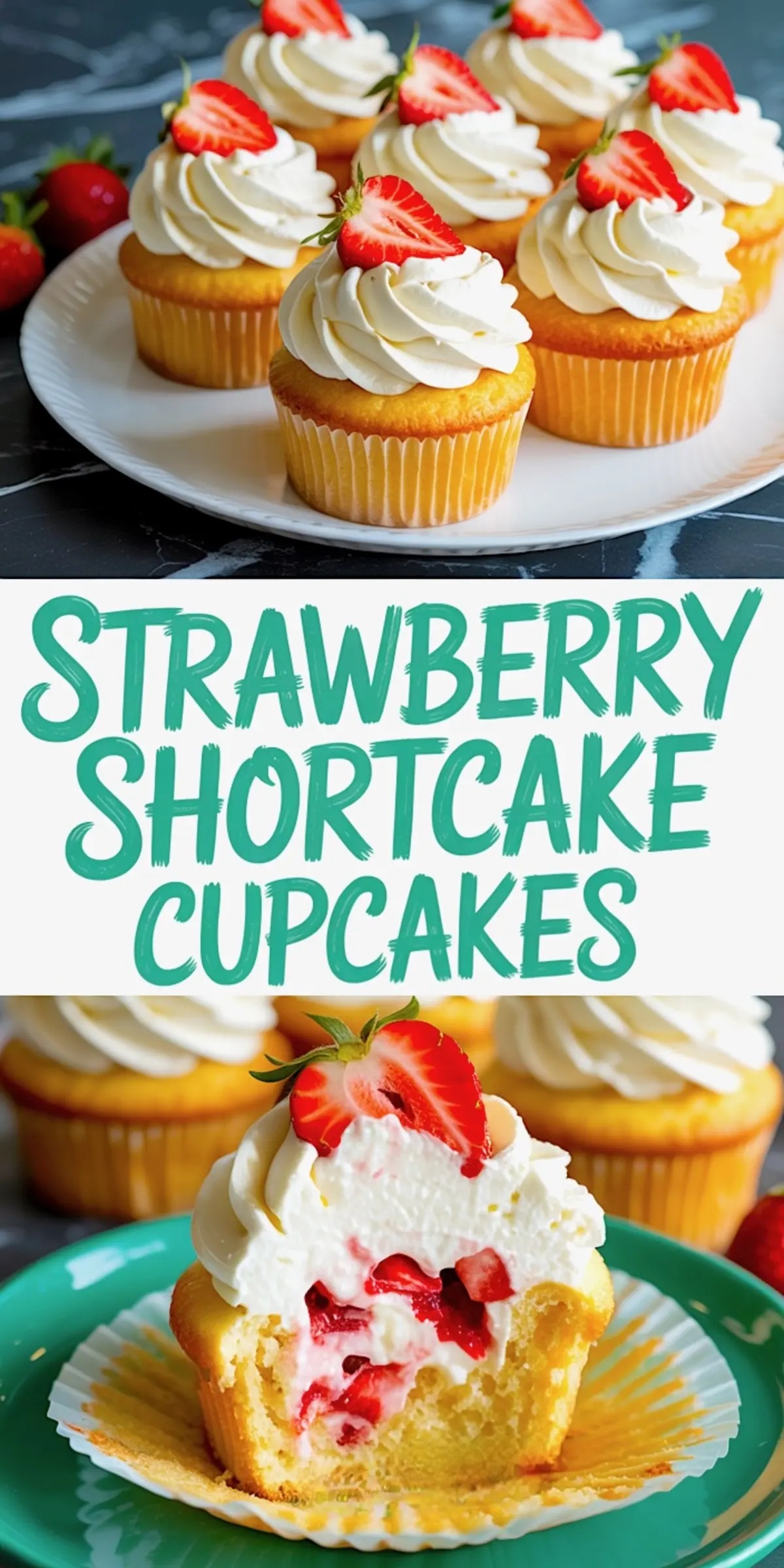 Collage image of strawberry shortcake cupcakes displayed on a white plate, with fluffy whipped cream swirls and halved strawberries on top, and a cut cupcake showing the moist cake and strawberry chunks inside, labeled “Strawberry Shortcake Cupcakes.”