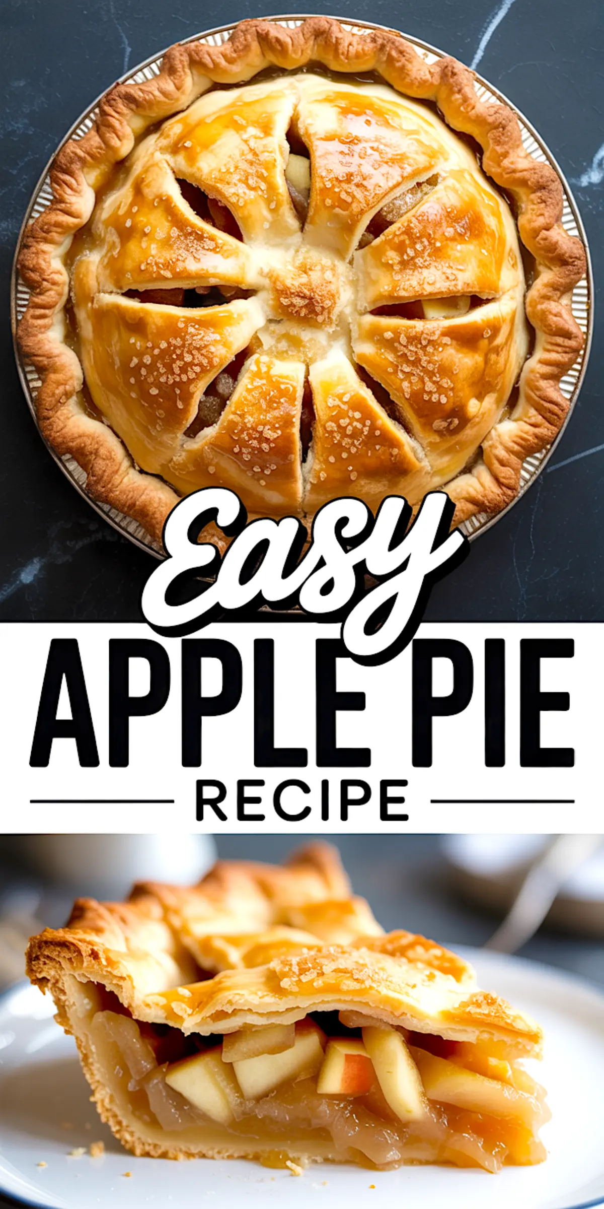 Collage showing a whole baked apple pie with a golden-brown crust and sugar topping on top, and a close-up of a slice with visible apple chunks and flaky layers on the bottom, labeled “Easy Apple Pie Recipe.”