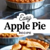 Collage with a side view of a full apple pie in a foil pan topped with a sugar-dusted crust, and a slice on a white plate filled with tender apple chunks and thick syrupy filling, labeled “Easy Apple Pie Recipe.”