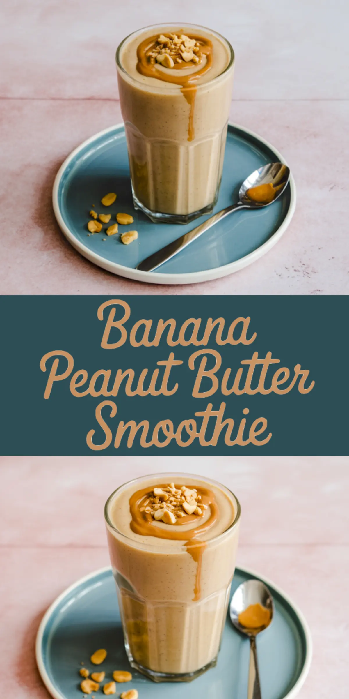 Collage of banana peanut butter smoothie in a clear glass, garnished with peanut butter drizzle and crushed peanuts, placed on a blue ceramic plate with a spoon, set against a soft pink background with overlay text.