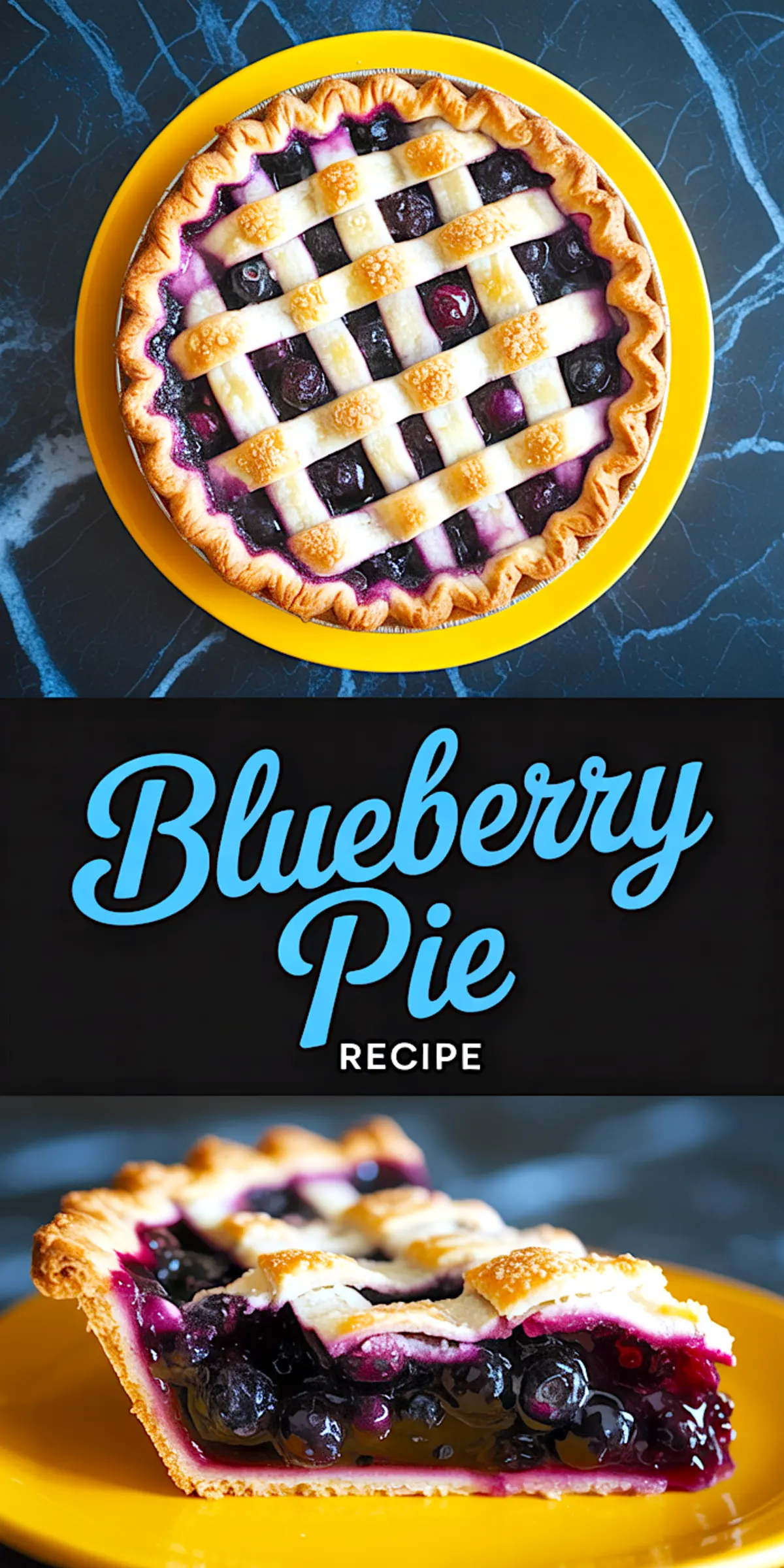Collage image with a top view of a baked blueberry pie, “Blueberry Pie Recipe” text in the center, and a close-up of a slice on a yellow plate showing juicy filling and flaky crust.