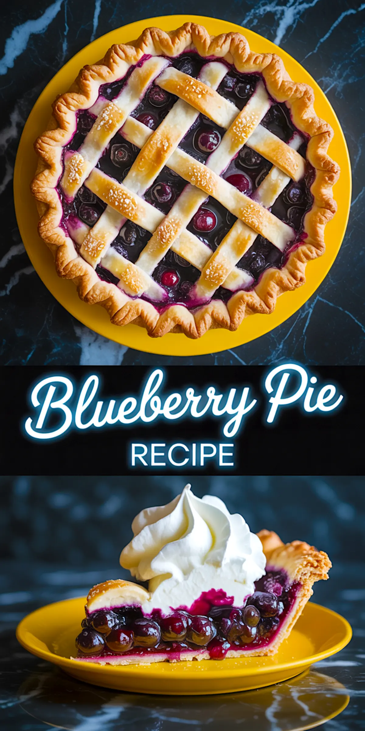 Collage image featuring a full lattice-topped blueberry pie, glowing “Blueberry Pie Recipe” text, and a slice topped with whipped cream on a yellow plate, highlighting dessert presentation.