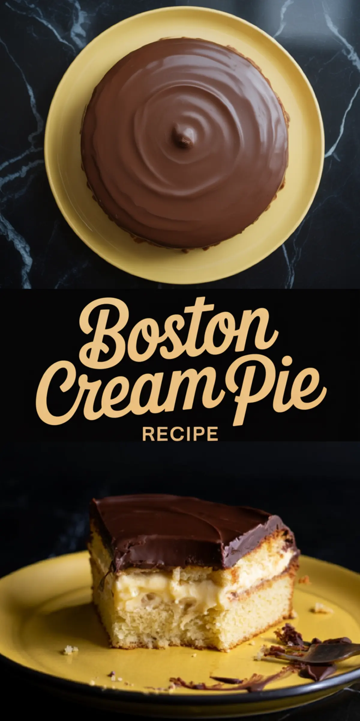 Top-down view of Boston cream pie with a glossy ganache finish. Below it, a large slice reveals creamy filling between sponge layers. Text reads “Boston Cream Pie Recipe.”
