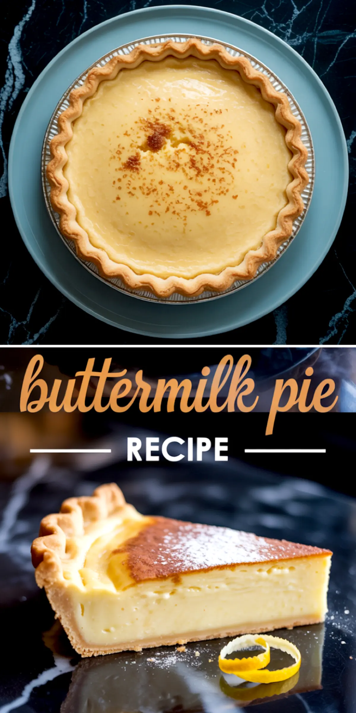 Collage showing a baked buttermilk pie with a lightly browned top on a blue plate in the top half, and a close-up slice of creamy pie with golden crust, powdered sugar, and lemon twist garnish in the bottom half, captioned “buttermilk pie recipe.”