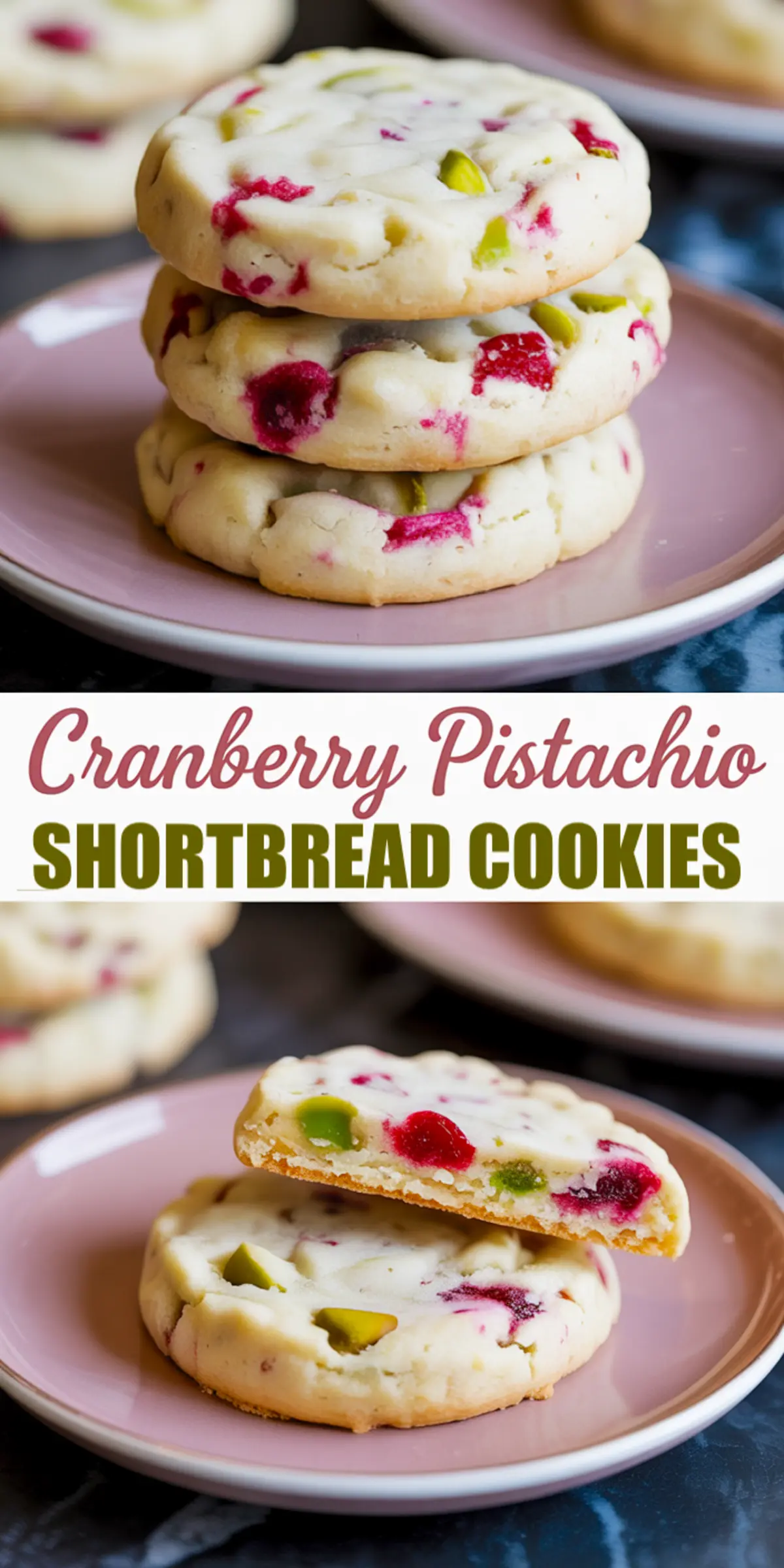 Vertical collage showing three stacked cranberry pistachio shortbread cookies and a halved cookie on a plate, highlighting the festive red and green contrast in the soft shortbread base with recipe title banner.