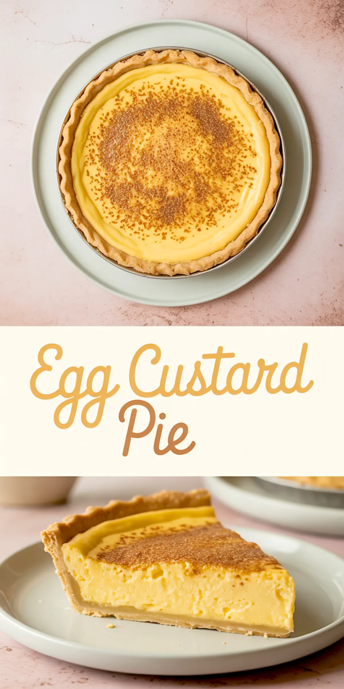 Top and angled slice view collage of an egg custard pie featuring a thick creamy yellow filling, golden crust, and nutmeg topping with labeled “Egg Custard Pie” text on a light background.