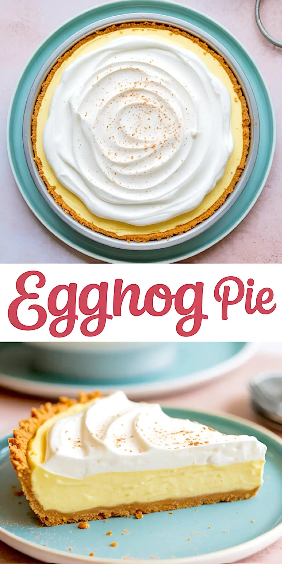Top and side view collage of an eggnog pie on a teal plate, showcasing a fluffy whipped topping, creamy yellow filling, and golden graham cracker crust, with “Eggnog Pie” written between the images.