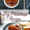 Two-photo collage of thick fig preserves served in a white ramekin and spread on bread slices, with text overlay that says “Fig Preserves Recipe.”