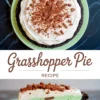 Collage showing a whole grasshopper pie topped with chocolate shavings and a single slice revealing the mint green filling and chocolate cookie crust.
