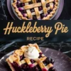 Another vertical collage of a baked huckleberry pie and a slice served with whipped cream, both on a dark marble backdrop, with “Huckleberry Pie Recipe” in peach lettering across the center.