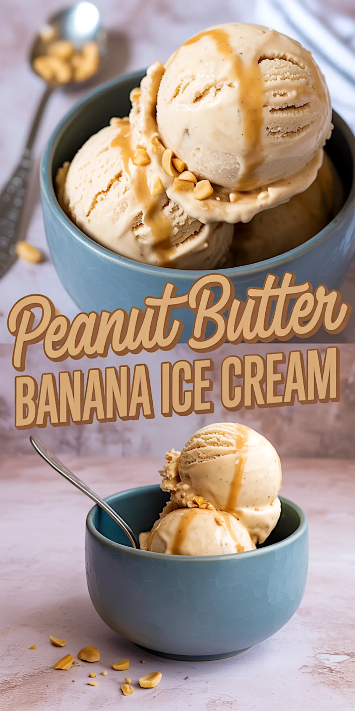 Collage image showing peanut butter banana ice cream scoops in a blue bowl, with peanut butter drizzle and chopped peanuts, overlaid with bold text reading “Peanut Butter Banana Ice Cream.”