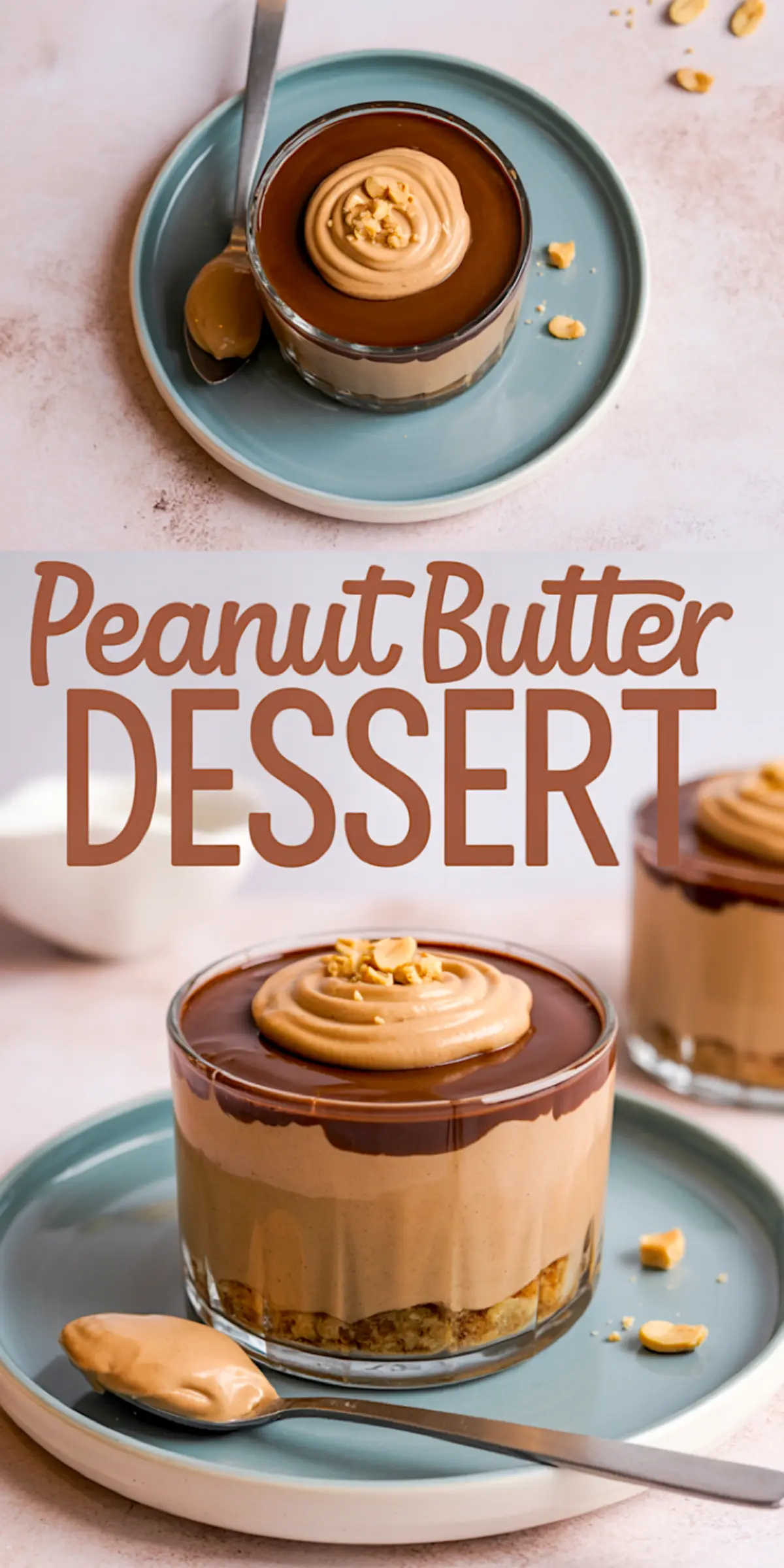 Collage showing a peanut butter dessert in a clear cup with chocolate layer and swirled peanut butter top, styled with a spoonful of filling and garnished with crushed peanuts, placed on a blue plate over a pink surface with large text reading “Peanut Butter Dessert”.