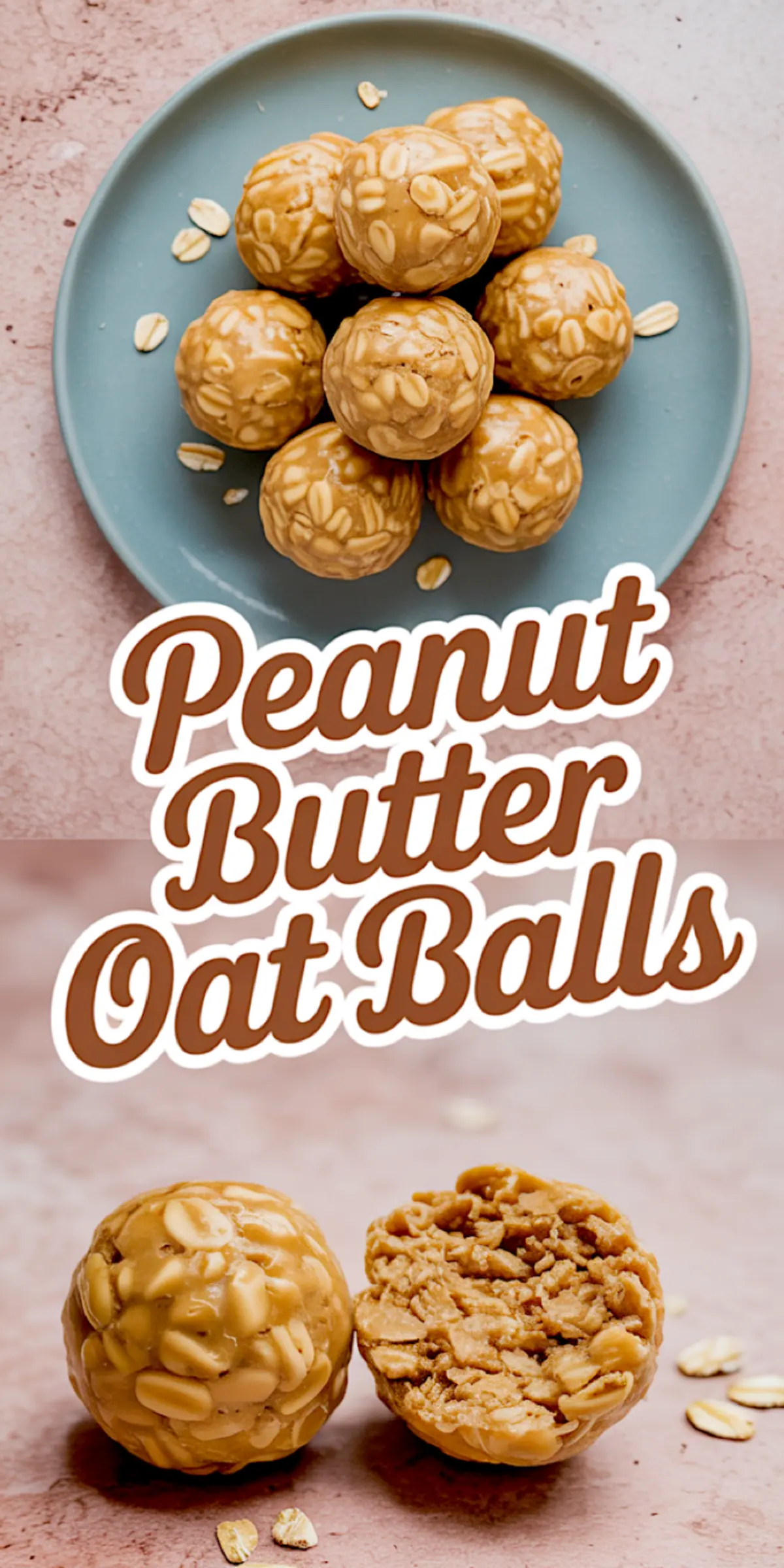 Collage showing peanut butter oat balls on a plate and a close-up of one energy ball split open, highlighting a chewy, textured center, labeled “Peanut Butter Oat Balls.”