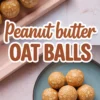 Collage featuring oat-covered peanut butter balls on a pink tray and a blue plate, with large text reading “Peanut Butter Oat Balls,” designed for Pinterest snack inspiration.
