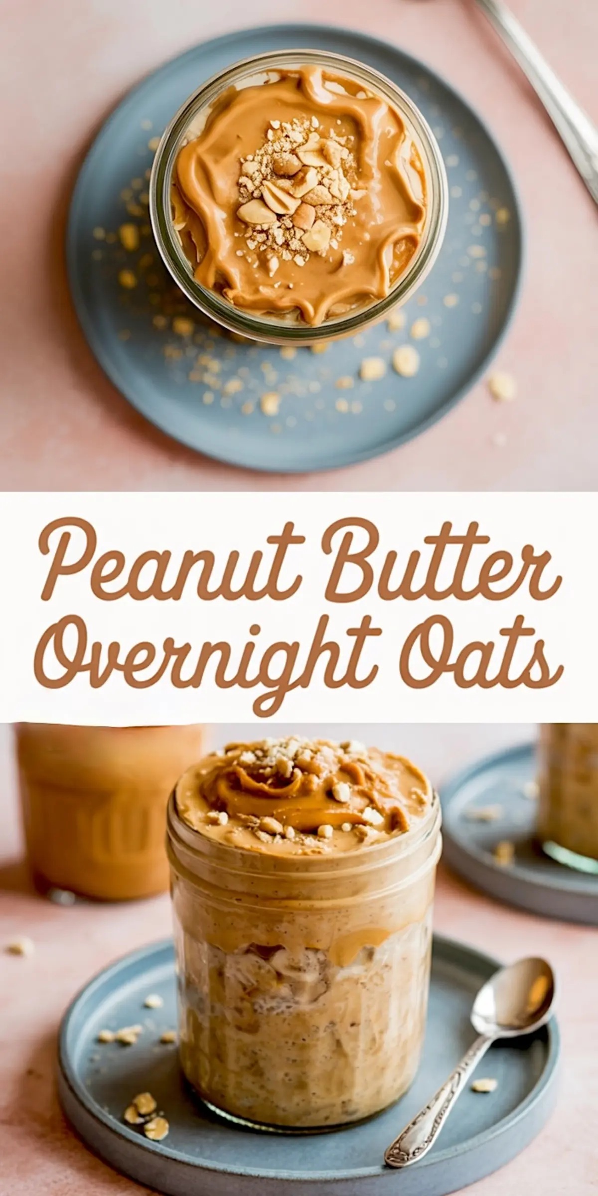 Top and side collage of peanut butter overnight oats in a glass jar, generously topped with peanut butter and chopped peanuts, with bold “Peanut Butter Overnight Oats” text overlay on a white banner.