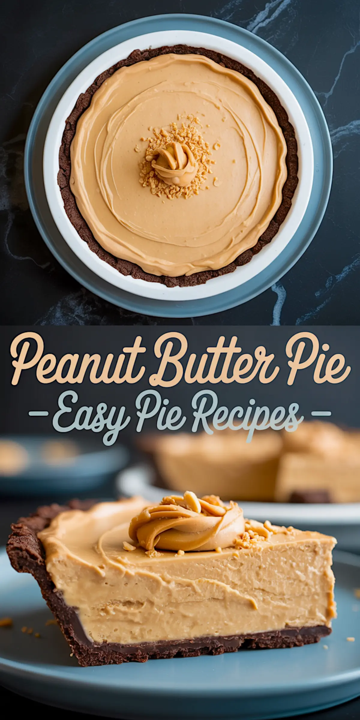 Vertical image showing a whole peanut butter pie with chocolate crust and piped topping, paired with a close-up of a single slice on a blue plate, labeled “Peanut Butter Pie – Easy Pie Recipes”.