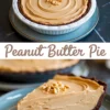 Collage image with top view of a peanut butter pie in a white fluted dish and close-up of a single slice on a blue plate, labeled “Peanut Butter Pie”.