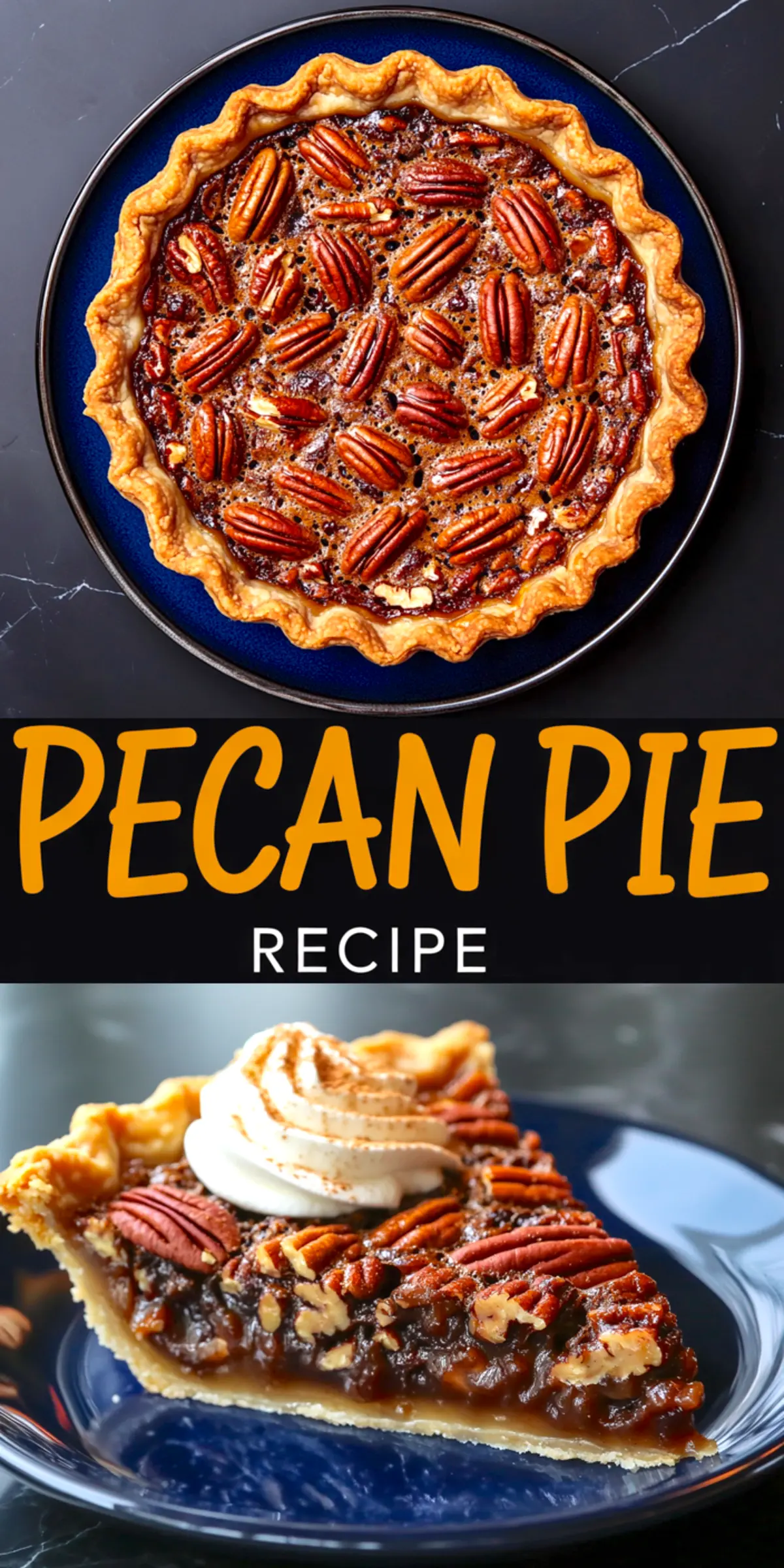 Pinterest collage showing a whole pecan pie with a golden crust and glossy pecan topping on top, and a rich slice with whipped cream on the bottom, overlaid with bold “PECAN PIE RECIPE” text.