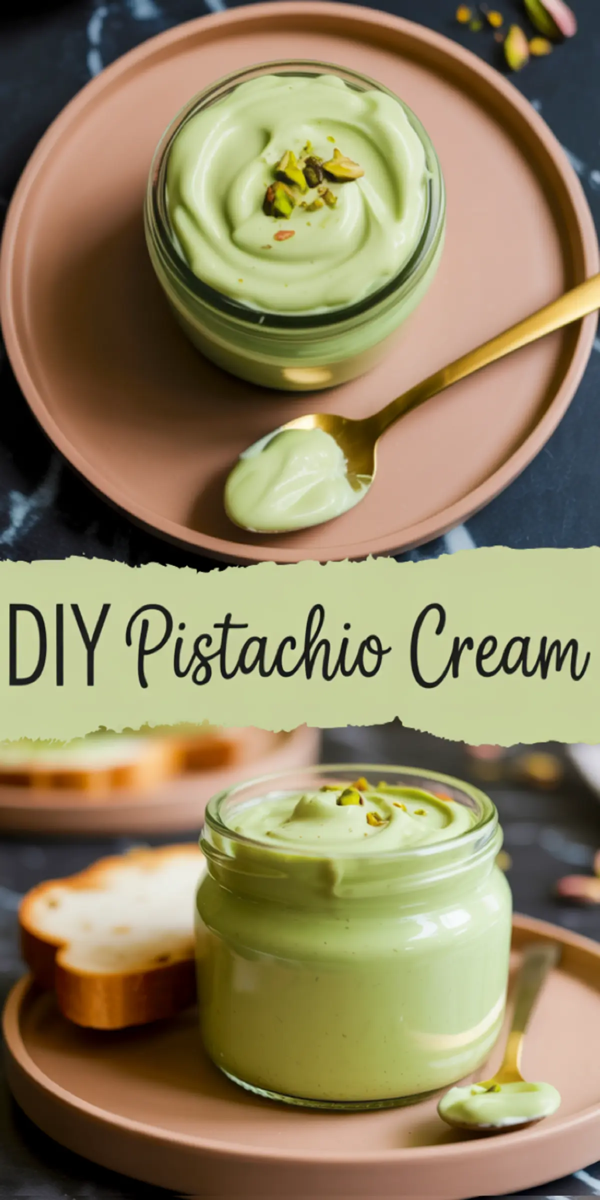 Two vertical views of creamy pistachio spread in a glass jar on a plate, topped with chopped pistachios and paired with a gold spoon and slices of bread, labeled “DIY Pistachio Cream.”