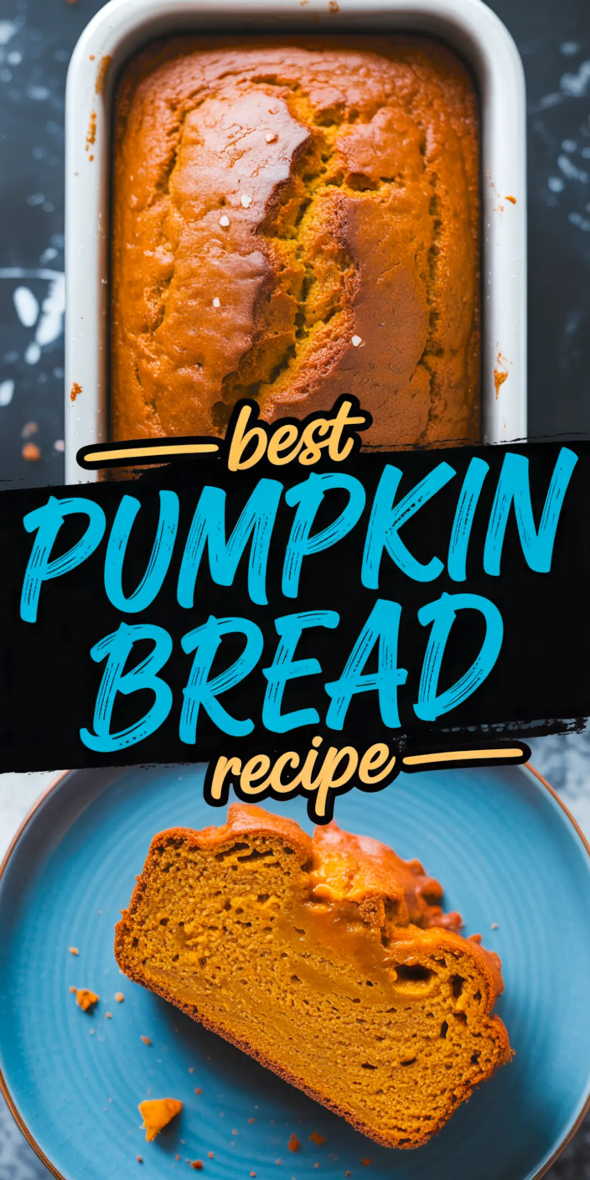 Two-photo collage showing baked pumpkin bread in a loaf pan and a slice on a blue plate, labeled “best pumpkin bread recipe” in bold text.