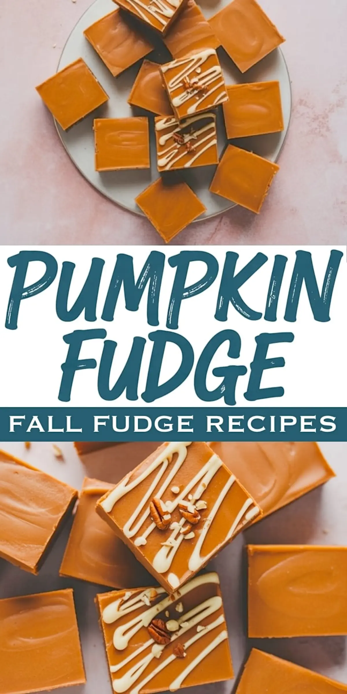 Collage of pumpkin fudge showcasing creamy squares with a smooth caramel-orange surface. The top image features plain and drizzled fudge pieces on a white plate. The bottom image offers a close-up of decorated pieces topped with pecans and white drizzle. Ideal for showcasing fall candy ideas and no-bake fudge inspiration.