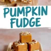 Pumpkin fudge collage with a rustic presentation. The top shows pieces dusted with powdered sugar and decorated with pecans and drizzle on parchment paper. The bottom highlights a small stack of rich pumpkin fudge with nutty texture and creamy topping on a cream-colored tray. Great for visualizing seasonal sweet treats.