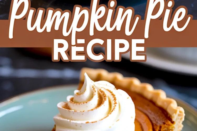 Collage with a full pumpkin pie in a metal tin and a slice on a plate topped with piped whipped cream, both with smooth, vibrant orange filling and labeled “Pumpkin Pie Recipe.”