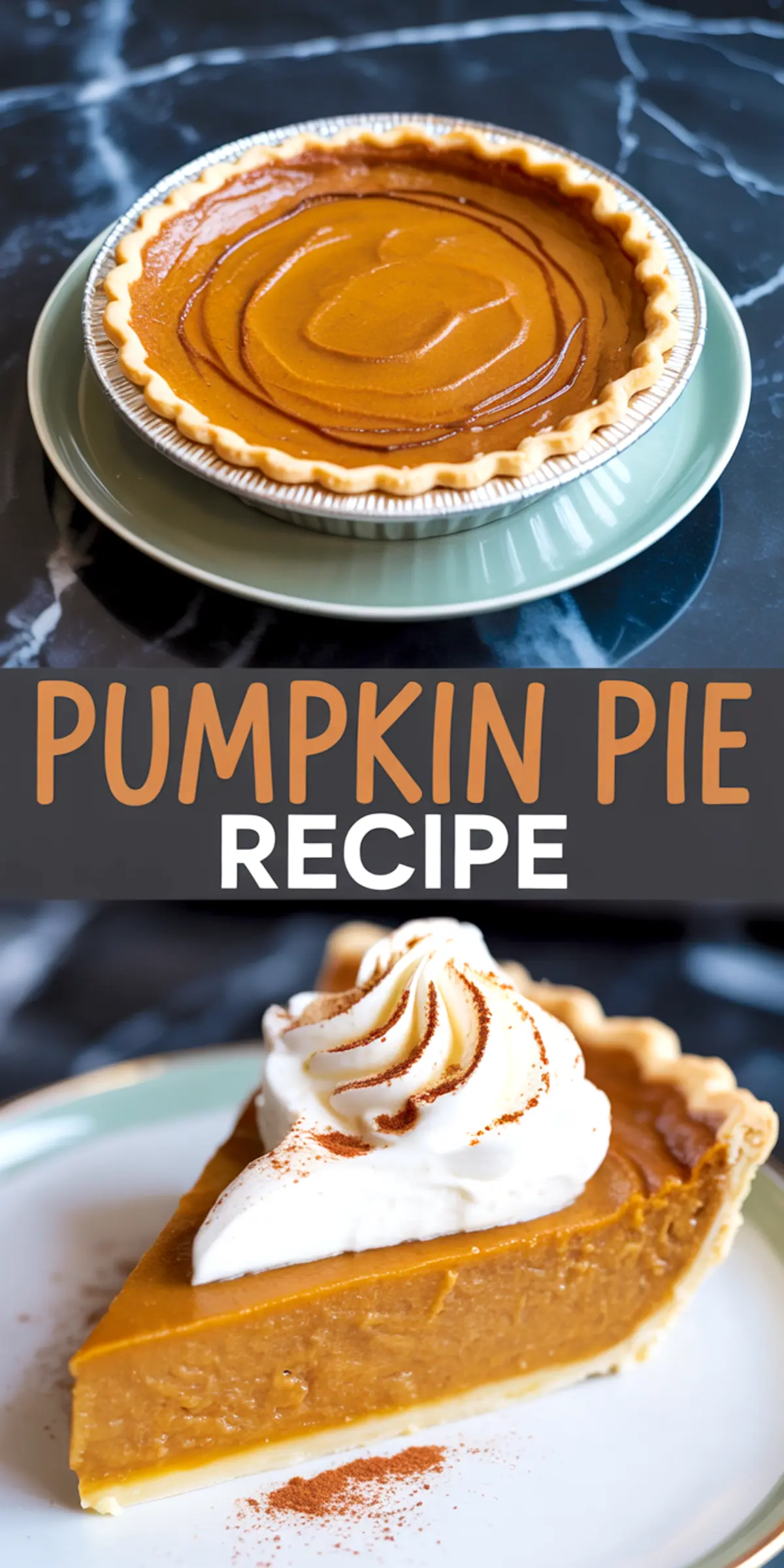Collage of a baked pumpkin pie viewed from above and a close-up of a creamy slice topped with whipped cream on a green plate, text reads “Pumpkin Pie Recipe.”
