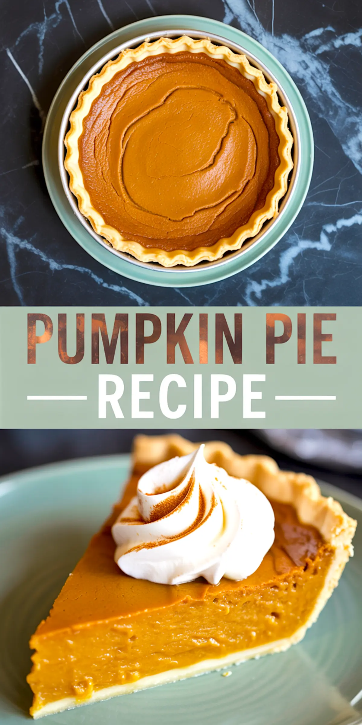 Collage showing a full pumpkin pie with a smooth orange surface and fluted crust, paired with a slice topped with piped whipped cream on a green plate, labeled “Pumpkin Pie Recipe.”
