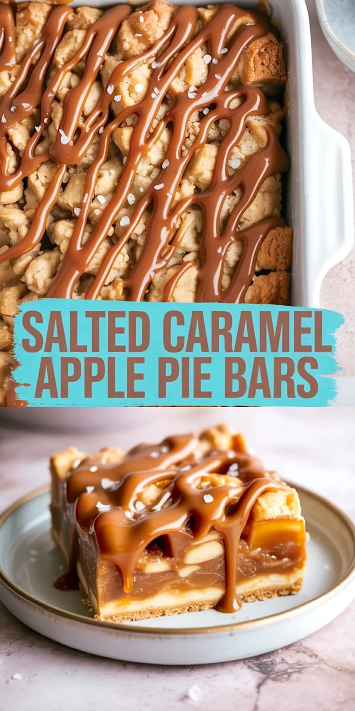 Close-up collage image of salted caramel apple pie bars in a baking dish and a plated slice, featuring golden crumble topping, thick apple layers, and drizzled caramel with sea salt flakes.