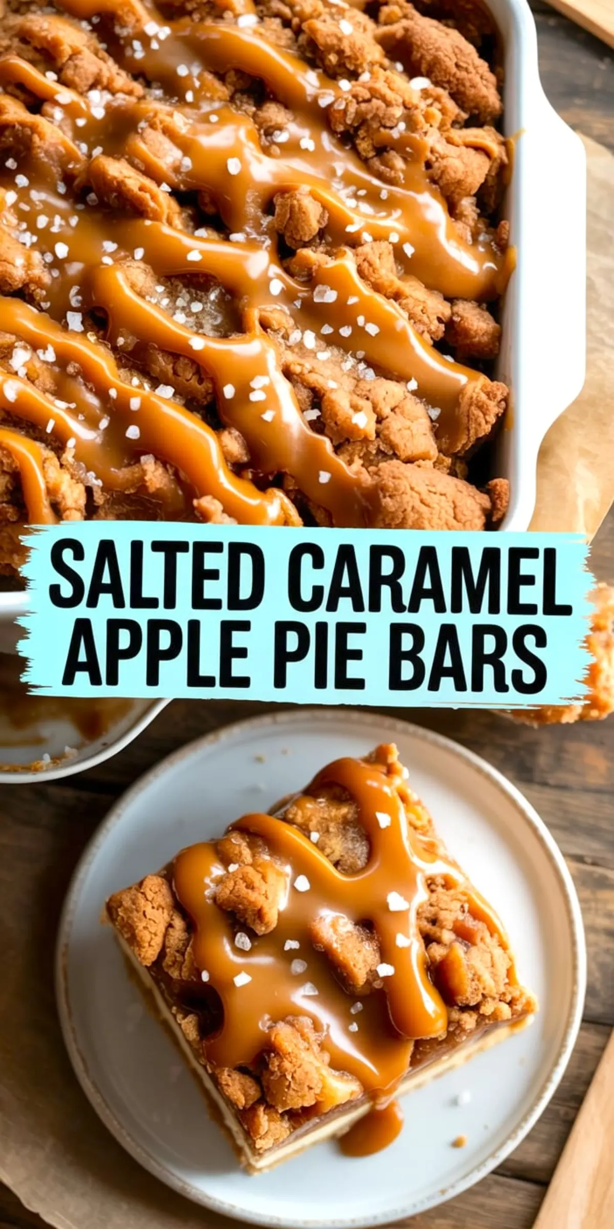 Overhead collage photo showing a pan of salted caramel apple pie bars with a golden crumb crust and a plated square slice, topped with glossy caramel drizzle and flaky salt.