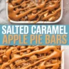 Close-up collage image of salted caramel apple pie bars in a baking dish and a plated slice, featuring golden crumble topping, thick apple layers, and drizzled caramel with sea salt flakes.