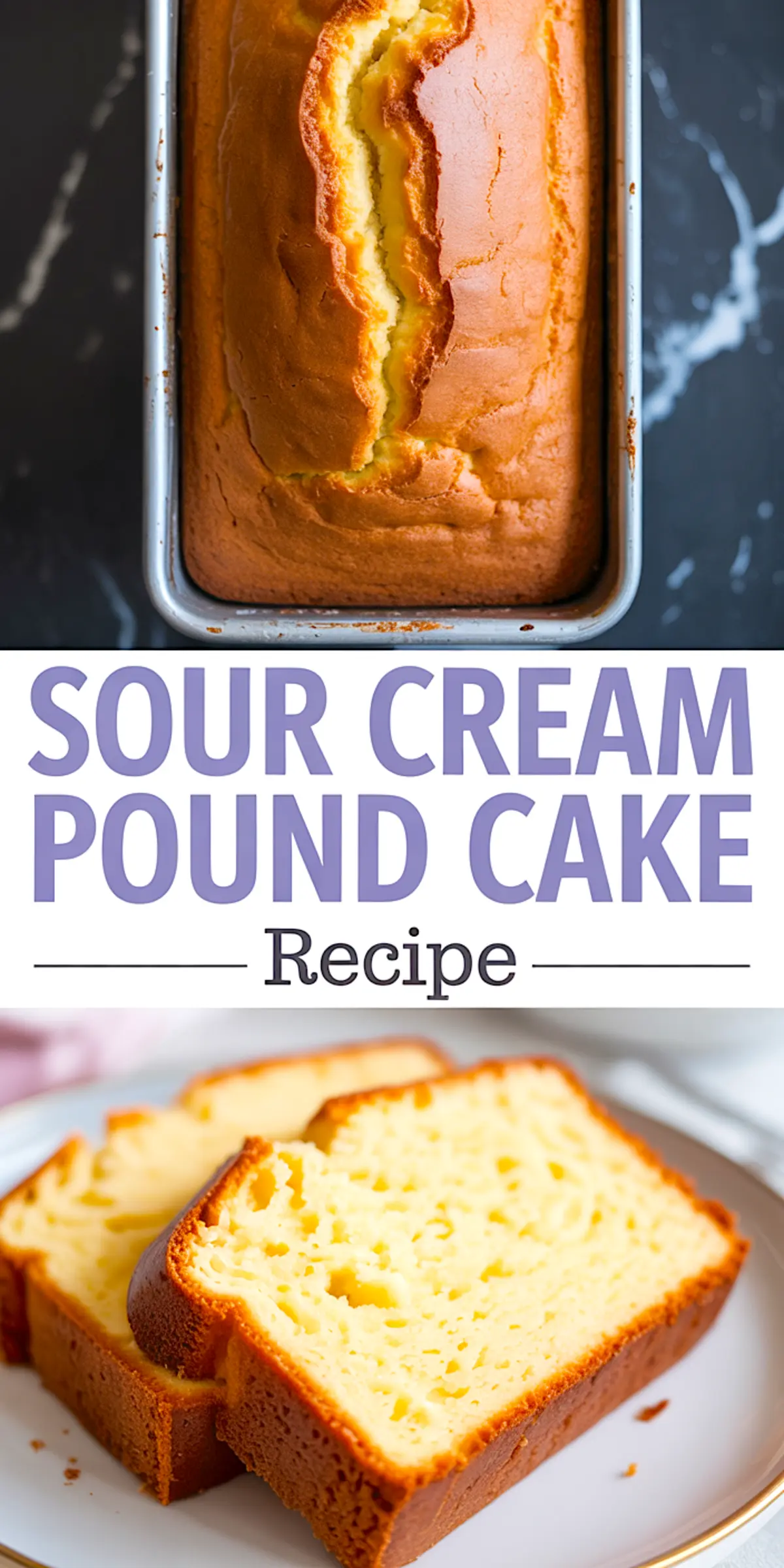 Collage showing an overhead view of a baked sour cream pound cake in a loaf pan and close-up of two slices on a white plate, with bold text “Sour Cream Pound Cake Recipe.”
