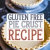 Gluten-free pie crust in a ceramic pie dish with fluted edges, placed on a marble surface, overlaid with a sign reading “Gluten Free Pie Crust Recipe.”
