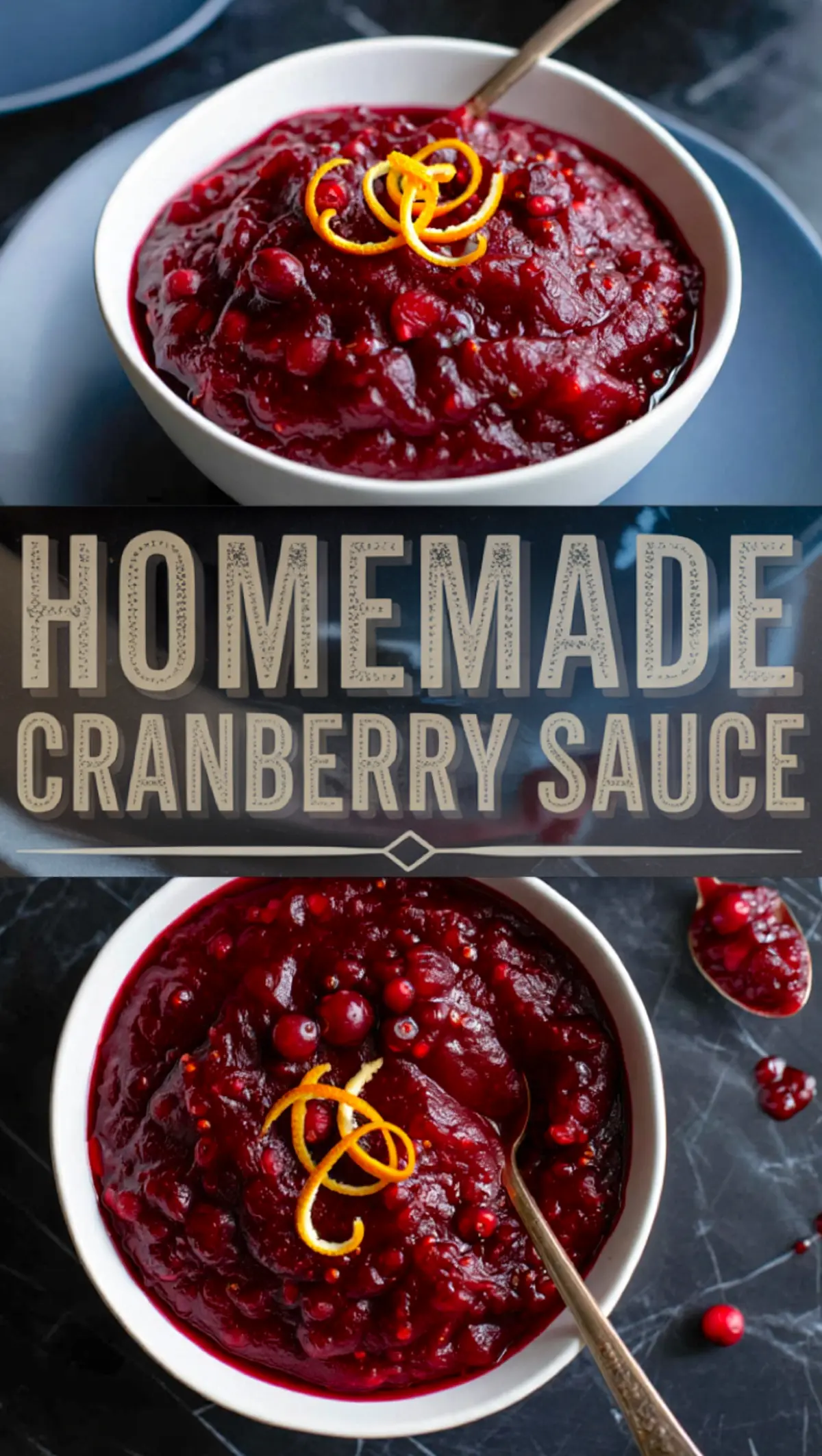 Two views of a white bowl filled with homemade cranberry sauce topped with orange zest curls, set against a dark backdrop with bold text reading “Homemade Cranberry Sauce.”