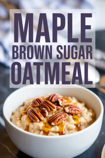 Close-up of maple brown sugar oatmeal in a white bowl, garnished with whole pecans and maple syrup, with bold text overlay.