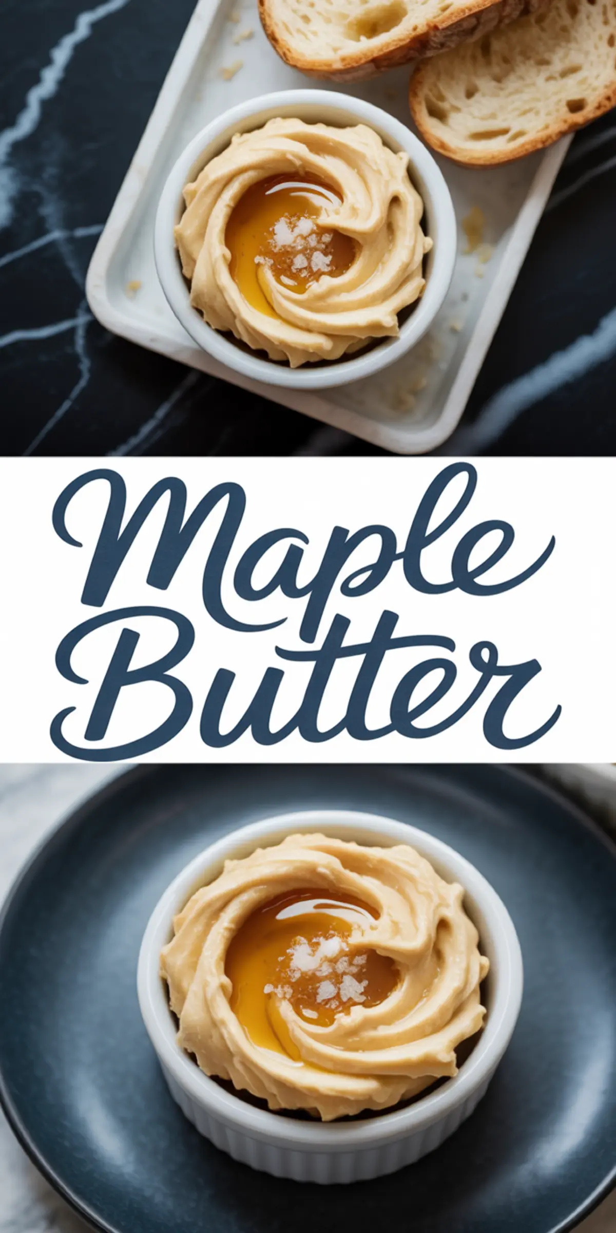 Collage showing swirled maple butter topped with maple syrup and sea salt in a white ramekin, paired with slices of artisan bread, with bold text reading “Maple Butter.”