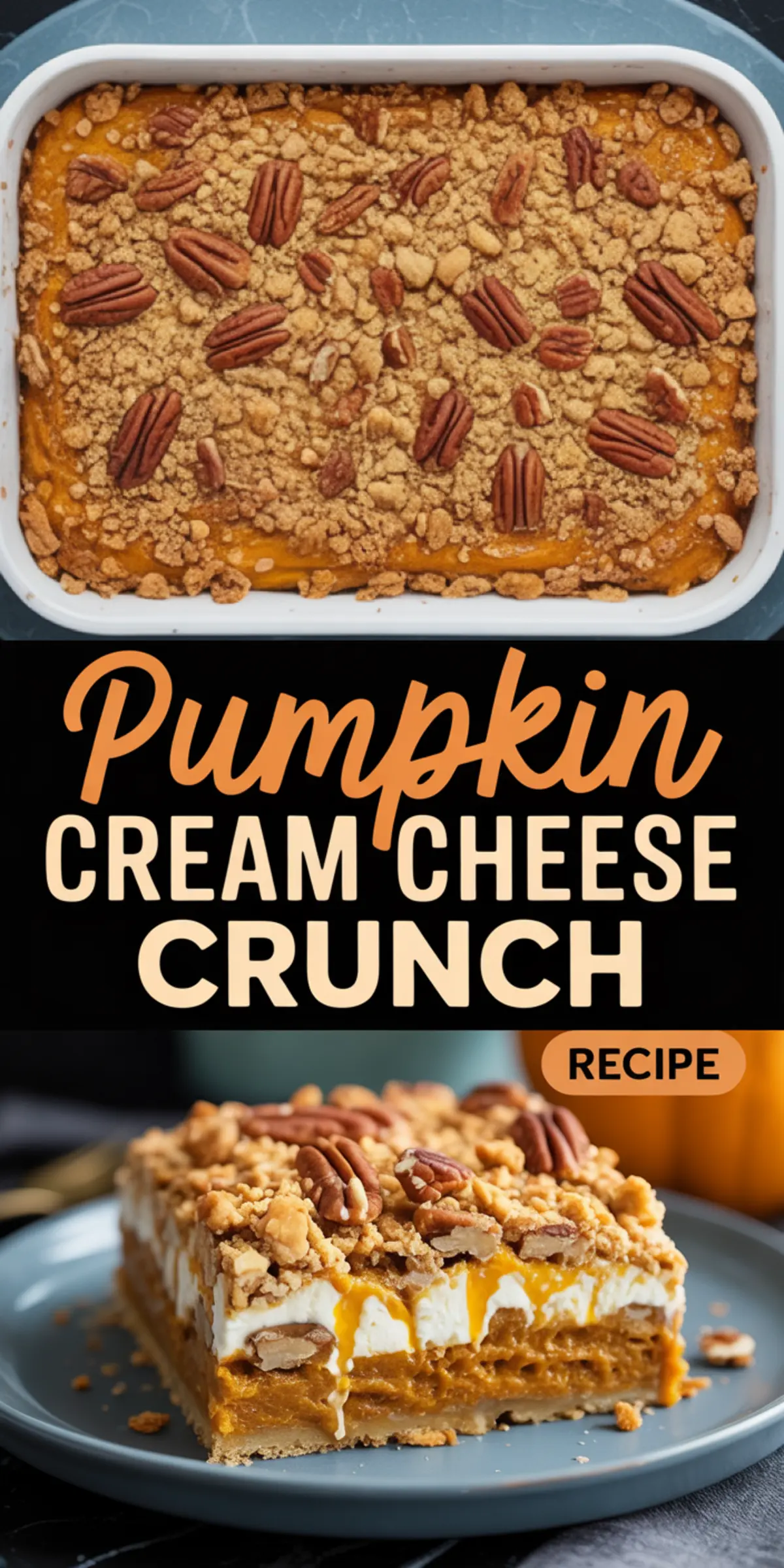 Top and bottom collage of pumpkin cream cheese crunch bars, highlighting the baked pecan-studded top in a white dish and a detailed close-up of a rich, gooey slice with crumb layers, overlaid with text “Pumpkin Cream Cheese Crunch Recipe.”