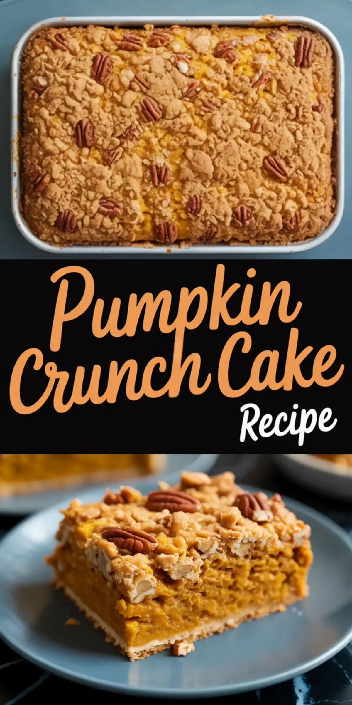 Tall vertical collage featuring a golden-brown baked pumpkin crunch cake topped with pecans, followed by a close-up of a rich pumpkin slice on a blue plate with visible nut-studded topping.