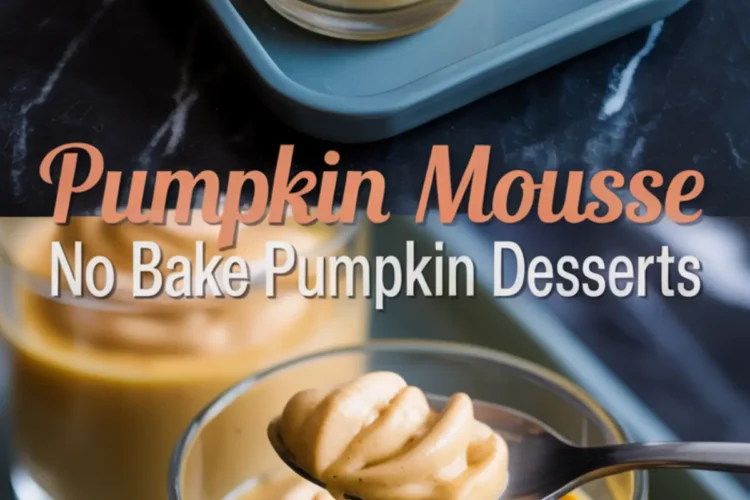 Two-layer collage showing pumpkin mousse in glass cups with a spoonful being served, labeled “Pumpkin Mousse – No Bake Pumpkin Desserts.”