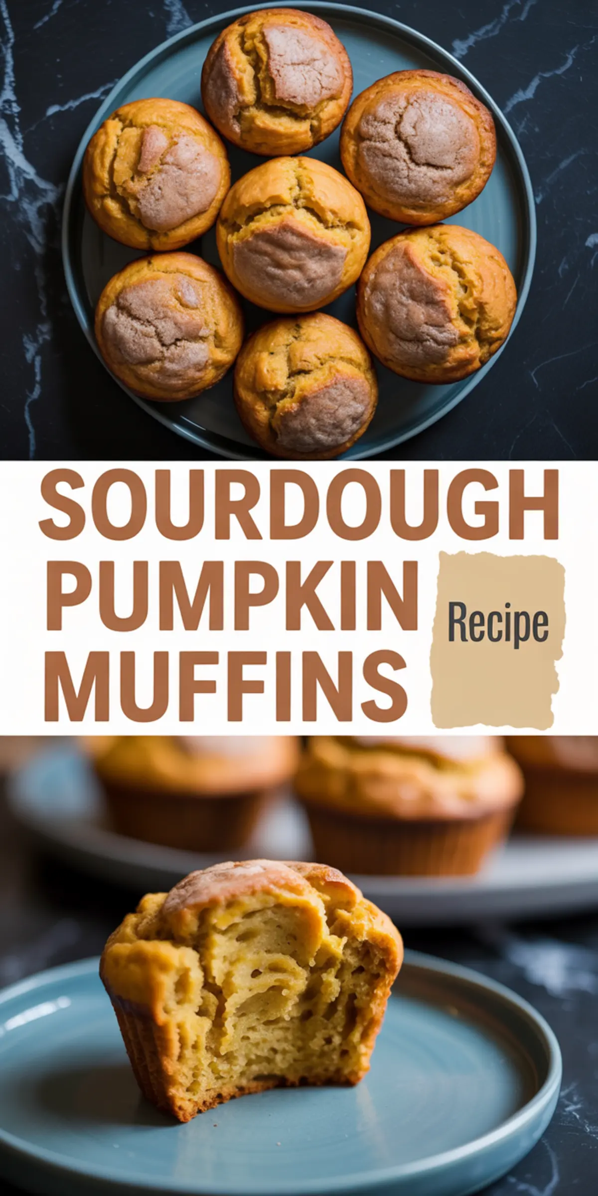 Top and bottom collage featuring freshly baked sourdough pumpkin muffins on a plate and a close-up of a muffin with a moist crumb and fluffy interior, with bold “Sourdough Pumpkin Muffins Recipe” text in between.
