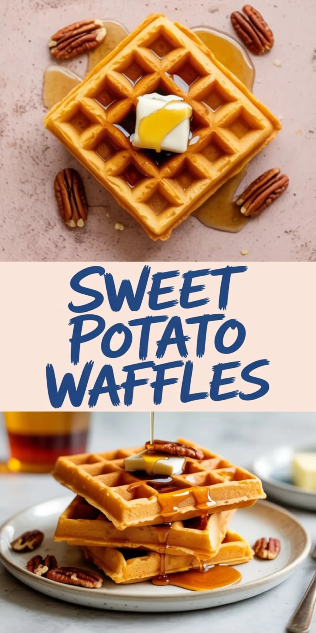 Collage image of sweet potato waffles—top view with melting butter and maple syrup surrounded by pecans, and side view with stacked waffles drizzled in syrup and topped with butter and nuts.