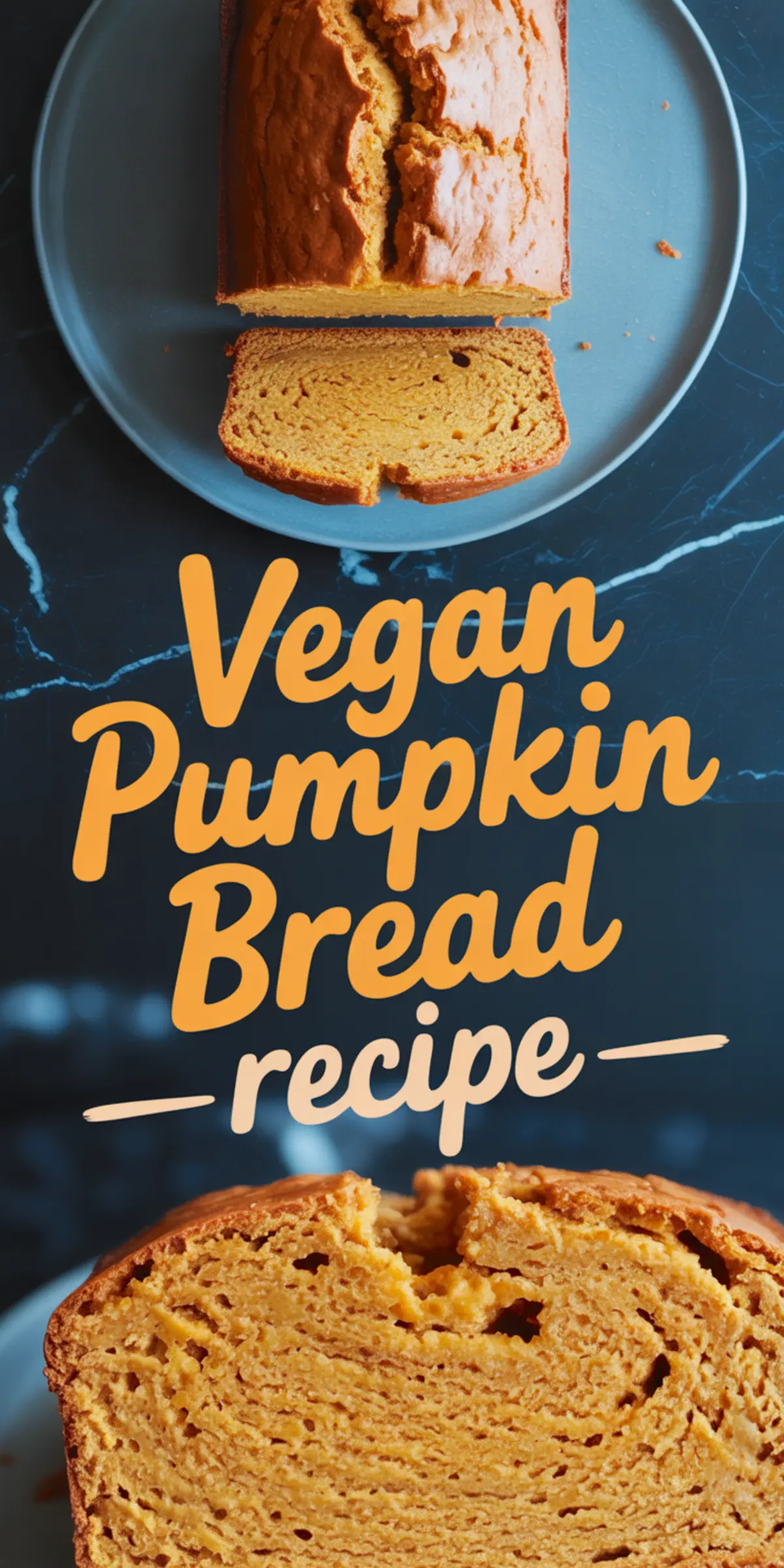 Collage with top and bottom view of a freshly baked vegan pumpkin bread loaf on a gray plate, sliced to reveal its moist, golden interior with text overlay reading “Vegan Pumpkin Bread recipe.”