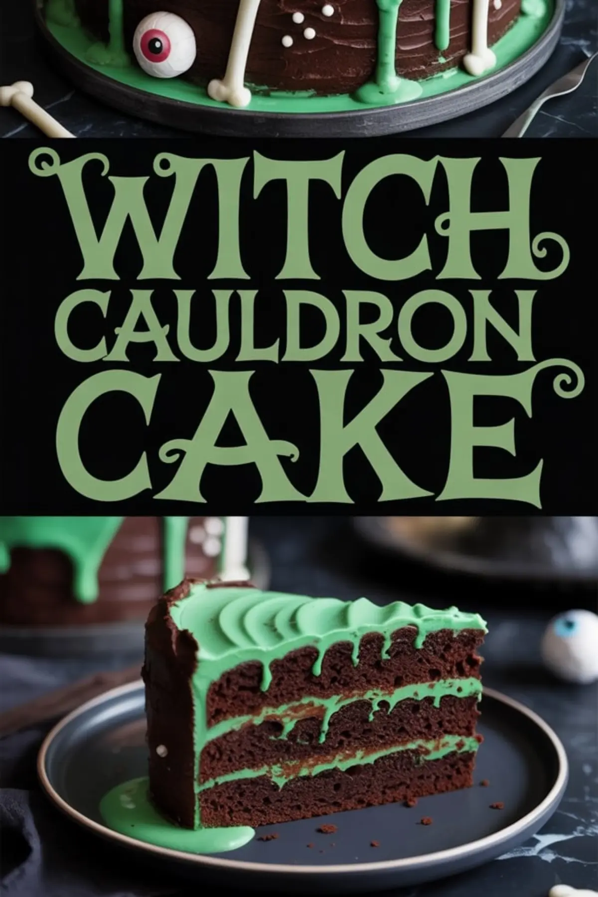 Slice of witch cauldron cake with deep chocolate layers and vivid green frosting, topped with dripping glaze and decorated exterior, shown with stylized text “Witch Cauldron Cake.”
