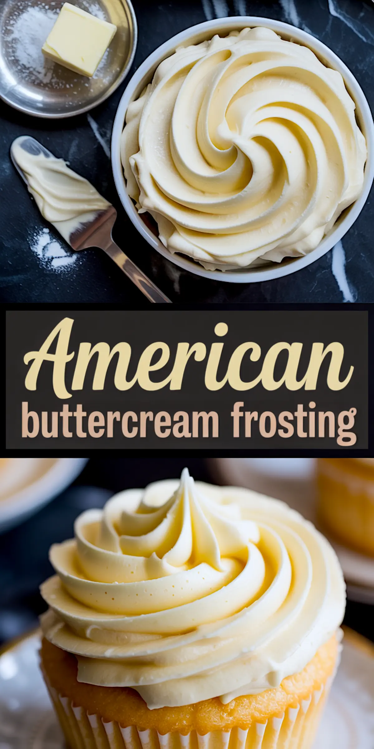 Top image shows a swirl of vanilla buttercream frosting in a white bowl beside a butter pat and spatula; bottom image shows a vanilla cupcake topped with a tall swirl of American buttercream frosting, with overlay text reading "American buttercream frosting."
