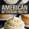 Top image displays a bowl of swirled buttercream frosting with a spatula and powdered sugar on the side; bottom image highlights a frosted cupcake with a smooth, tall swirl, accompanied by the text "American buttercream frosting."