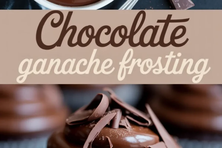 Top view of a bowl of chocolate ganache with a spoon and chocolate chunks, paired with a close-up of a chocolate cupcake topped with glossy ganache frosting and chocolate curls, labeled “Chocolate ganache frosting.”