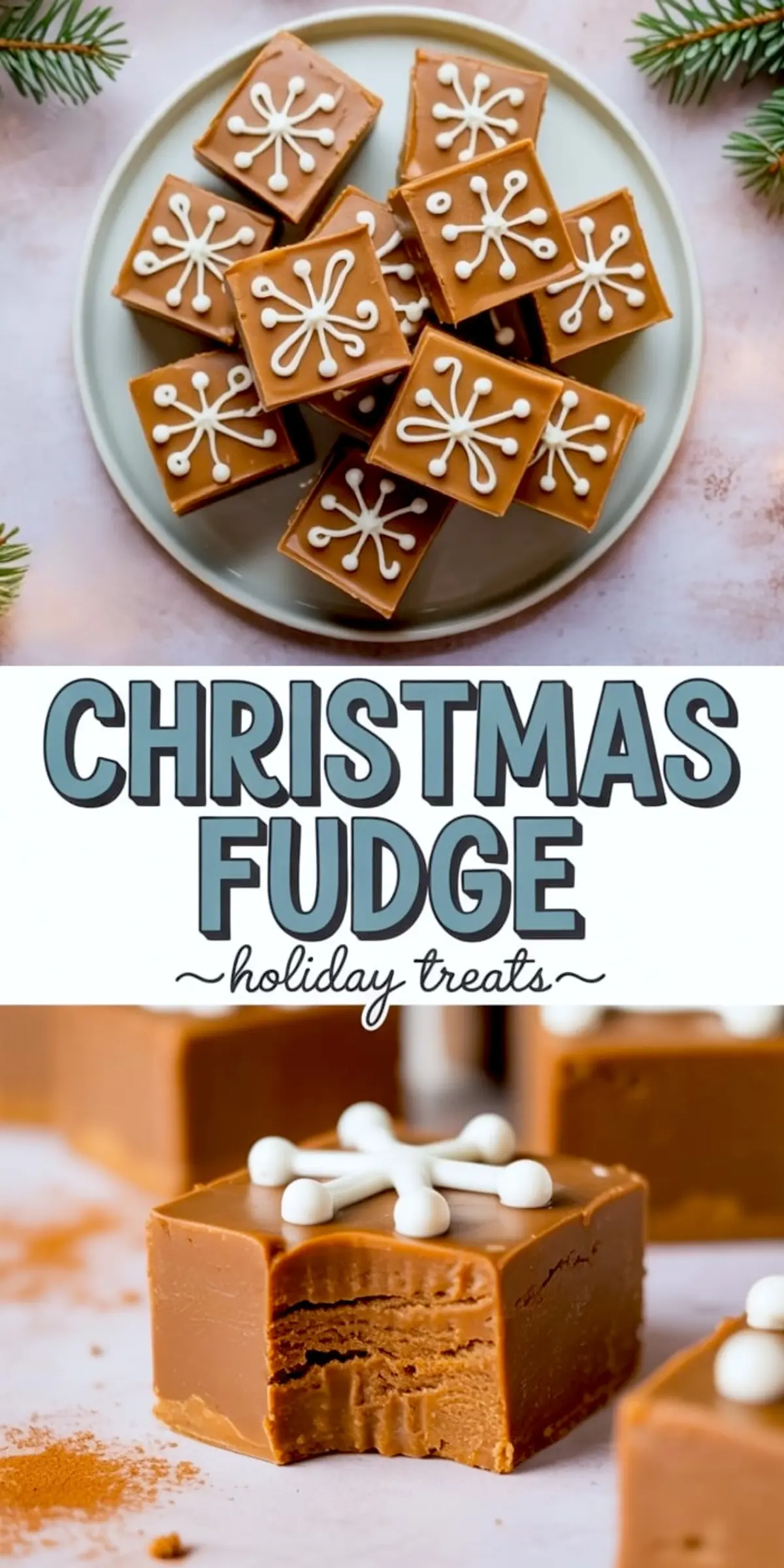 Collage showing a plate of decorated caramel fudge squares with white snowflake icing, festive “Christmas Fudge Holiday Treats” text in the center, and a close-up of a fudge bite revealing a smooth, creamy interior.