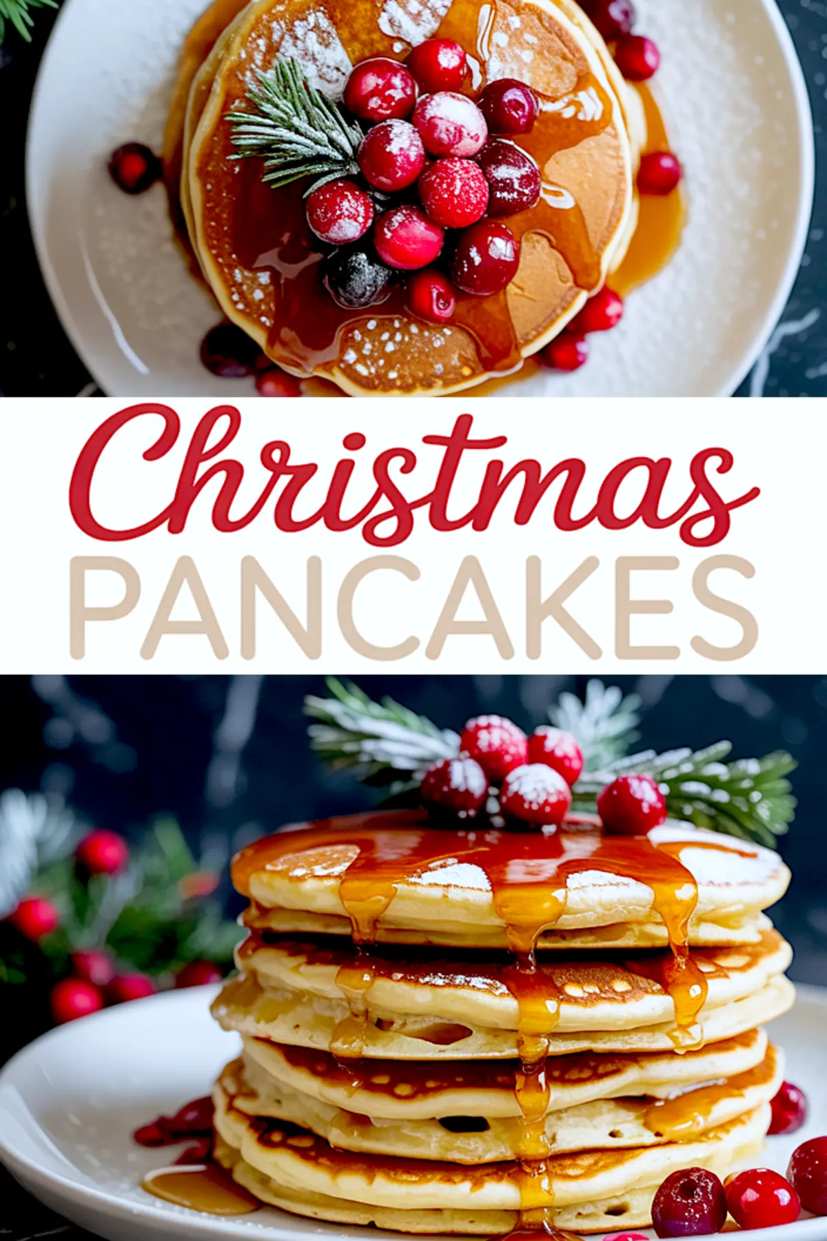 Christmas pancake collage showing a golden syrup-drenched pancake stack topped with frosted cranberries and pine sprig, styled with “Christmas Pancakes” festive text overlay.
